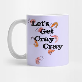LET'S GET CRAY CRAY CRAYFISH Mug